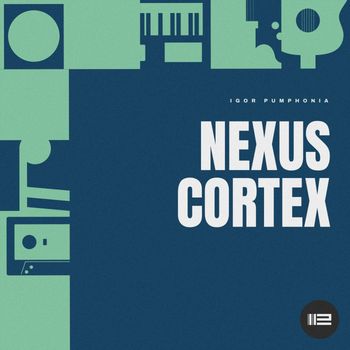 Igor Pumphonia - Nexus Cortex