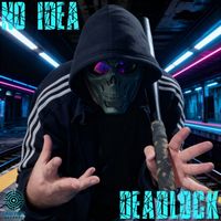 Deadlock - No Idea (Explicit)
