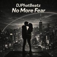 DjPhatBeatz - No More Fear