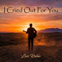Luis Rubio - I Cried out for You