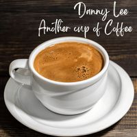 Danny Lee - Another Cup of Coffee