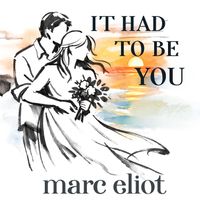 Marc Eliot - It Had To Be You