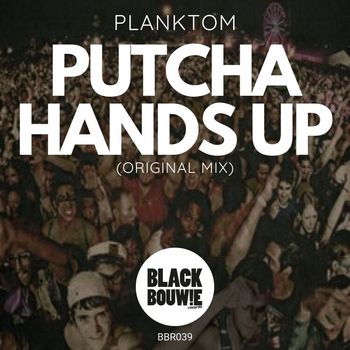 Planktom - Putcha Hands Up