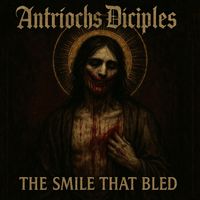 Antriochs Diciples - The Smile That Bled