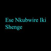 Karatunyuze - Ese Nkubwire Iki Shenge