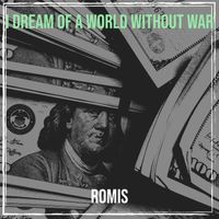 ROMIS - I Dream of a World Without War