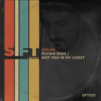 Colau - Flying High / Got You In My Chest