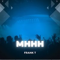 Frank T - Mhhh (Explicit)