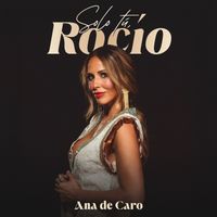 Ana de Caro - Solo tú, Rocío