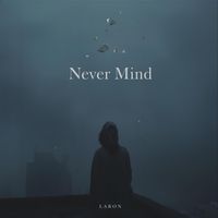 Laron - Never Mind (Explicit)