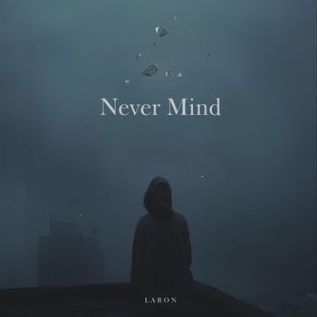 Laron - Never Mind (Explicit)