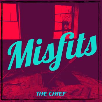 The Chief - Misfits (Explicit)