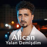 Alican - Yalan Demişdim