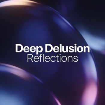 Deep Delusion - Reflections