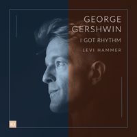 Levi Hammer - Gershwin: George Gershwin's Songbook: I Got Rhythm