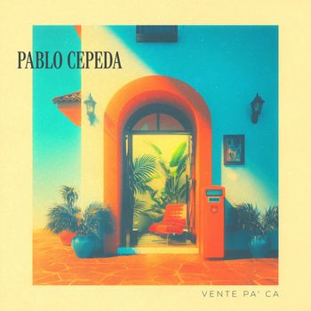 Pablo Cepeda - Vente Pa' Ca