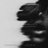 pixelgrinder - Lure Me In