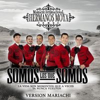 Mariachi Internacional Hermanos Moya - Somos Lo Que Somos (Mariachi)