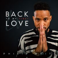 Philip White - Back To My First Love