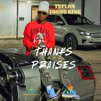 Teflon Young King - Thanks and Praises