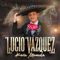 Kevin Miranda - Lucio Vázquez