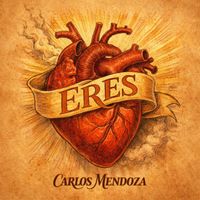 carlos mendoza - Eres