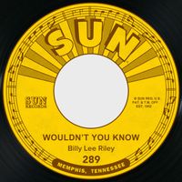 Billy Lee Riley - Wouldn't You Know / Baby Please Don't Go