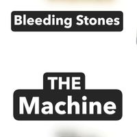 Bleeding Stones - The Machine