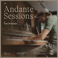 Tom Kristiaan - Andante Piano Sessions: Tom Kristiaan