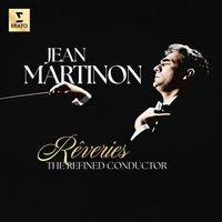 Jean Martinon - "Rêveries" - The Refined Conductor
