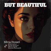 Silvia Donati - But Beautiful (feat. Roberto Rossi, Davide Garattoni, Alberto Capelli & Maurizio Piancastelli)