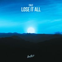 Cale - Lose It All