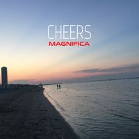 Cheers - Magnifica