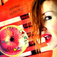 Valentina Mattarozzi - Tra i colori dell'amore