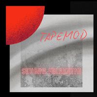 TAPEMOD - Sevgimi Felaketmi