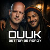 DUUK - Better Be Ready