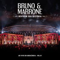 Bruno & Marrone - Revivem Sua História, Vol. 1 (Ao vivo em Uberlândia)