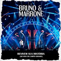 Bruno & Marrone - Revivem Sua História (Ao Vivo em Campo Grande)