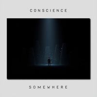 Conscience - Somewhere
