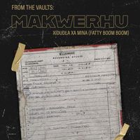 Makwerhu - Xidudla Xa Mina (Fatty Boom Boom)