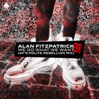 Alan Fitzpatrick - We Do What We Want (AF's Polite Rebellion Extended Mix)
