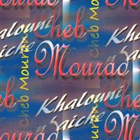 Cheb Mourad - Khalouni n'aiche