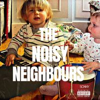 Sonny - The Noisy Neighbours (Explicit)