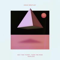 Craig Bratley - Buy the Ticket, Take the Ride (Remixes)