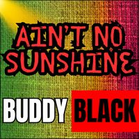 Buddy Black (USA) - Ain't No Sunshine