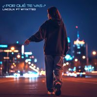 Lincoln - ¿POR QUÉ TE VAS?
