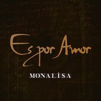Monalisa - Es Por Amor