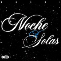 Rossi - Noche A Solas (Explicit)