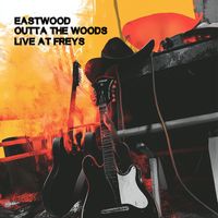Eastwood - Outta the Woods (Live at Frey's)