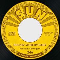 Malcolm Yelvington - Rockin' with My Baby / It's Me Baby